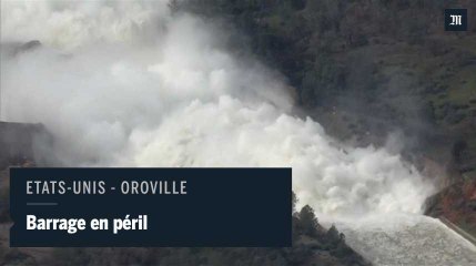 Course contre la montre pour sauver le barrage d'Oroville