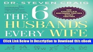 EPUB Download The 6 Husbands Every Wife Should Have: How Couples Who Change Together Stay Together