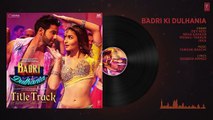 Badri Ki Dulhania (Full Audio Song) Varun, Alia, Tanishk, Neha,Monali,Ikka    Badrinath Ki Dulhania