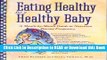 PDF [FREE] DOWNLOAD Eating Healthy For Healthy Baby: A Month-by-Month Guide to Nutrition During