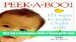 BEST PDF Peek a Boo!: 101 Ways to Make a Baby Smile [DOWNLOAD] Online
