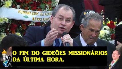 O FIM DOS GIDEÕES MISSIONÁRIOS DA ÚLTIMA HORA  .