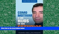 PDF  Como motivar a los hijos en sus estudios: Guía práctica para padres (Spanish Edition) Full