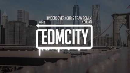 Kehlani - Undercover (Chris Tran Remix)