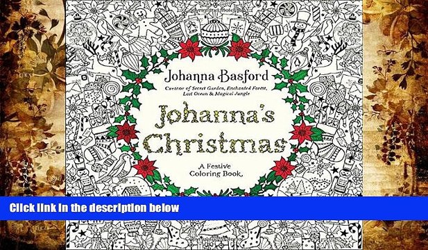 PDF [FREE] DOWNLOAD Johanna s Christmas: A Festive Coloring Book for Adults Johanna Basford BOOK