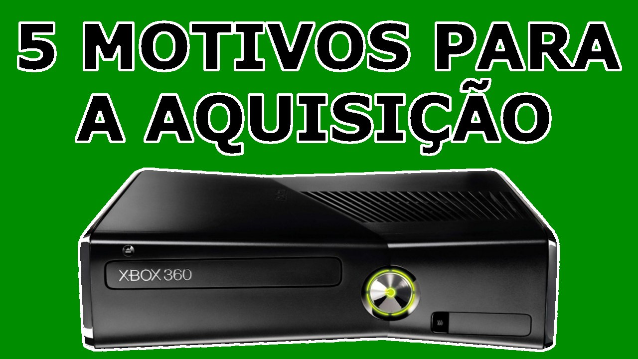 XBOX 360 5 MOTIVOS PARA A AQUISIÇÃO