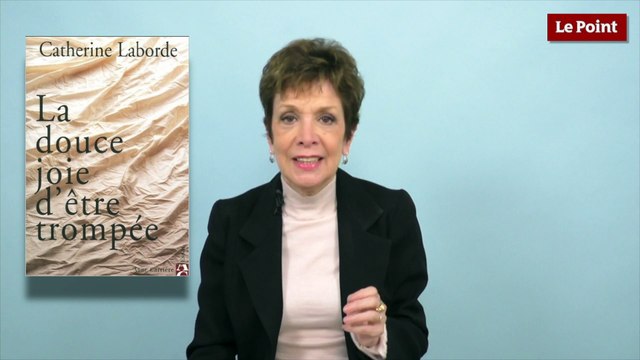 Catherine Laborde - La douce joie d'être trompée