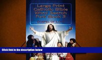 BEST PDF  Large Print Catholic Bible Word Search Fun! Book 3: Gospel of Luke (Large Print Catholic