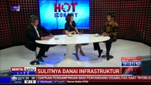 Dialog Hot Economy: Sulitnya Danai Infrastruktur #3