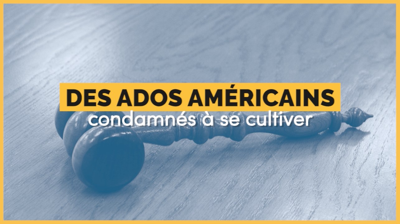 Des adolescents américains condamnés à se cultiver