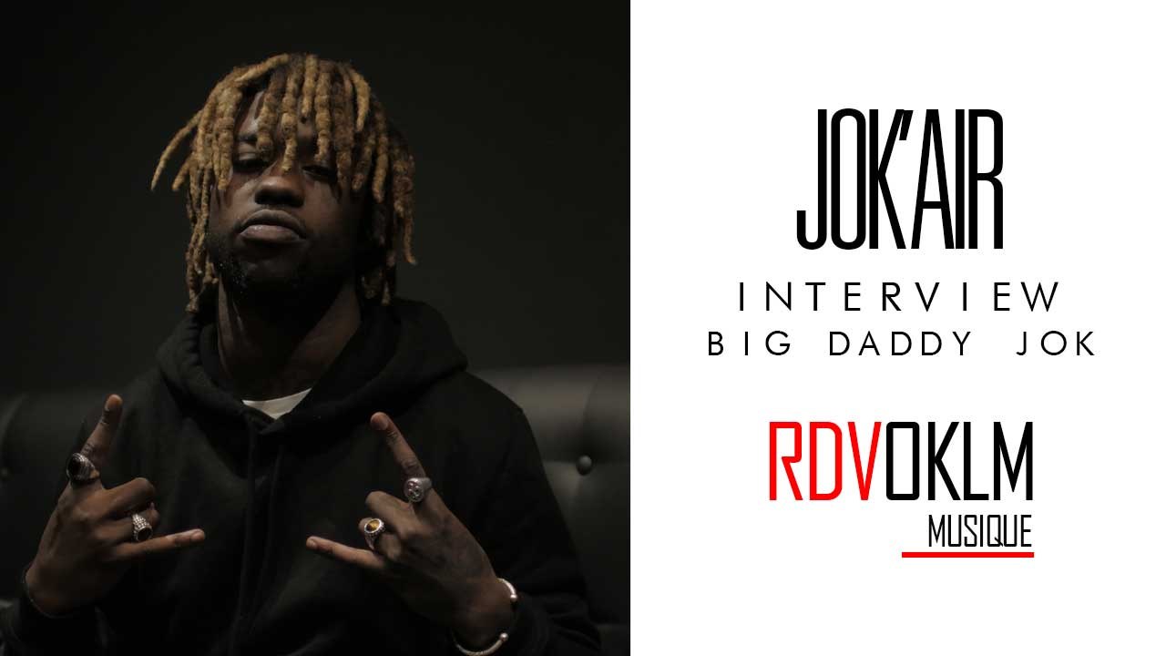 Interview JOK'AIR RdvOKLM " BIG DADDY JOK "