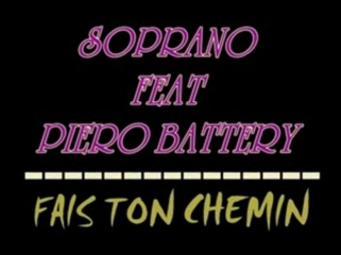 SOPRANO FEAT PIERO BATTERY - FAIS TON CHEMIN
