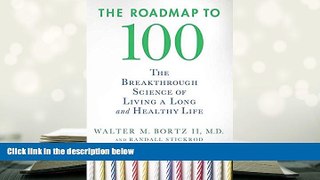 READ book The Roadmap to 100: The Breakthrough Science of Living a Long and Healthy Life Walter M.