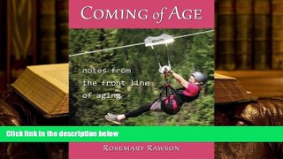 READ book Coming of age: notes from the front line of aging Rosemary Rawson Full Book