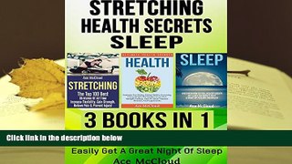 READ book Stretching: Health Secrets: Sleep: 3 Books in 1: The Best Stretches Of All Time, World