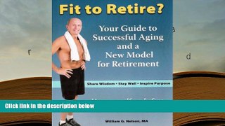 READ book Fit to Retire?: Your Guide to Successful Aging and a New Model for Retirement William G.