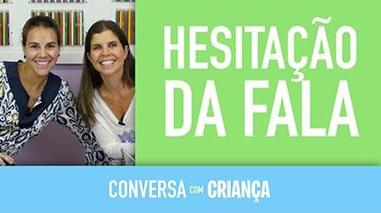 Hesitação da Fala | Conversa com Criança