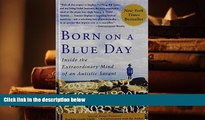 READ book Born on a Blue Day: Inside the Extraordinary Mind of an Autistic Savant: a Memoir Daniel