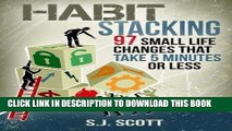 Read Online Habit Stacking: 97 Small Life Changes That Take Five Minutes or Less Full Mobi