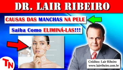 CAUSAS DAS MANCHAS DE PELE, Saiba Como ELIMINÁ-LAS!!! Vitamina D3 e o Sabonete (Lair Ribeiro)