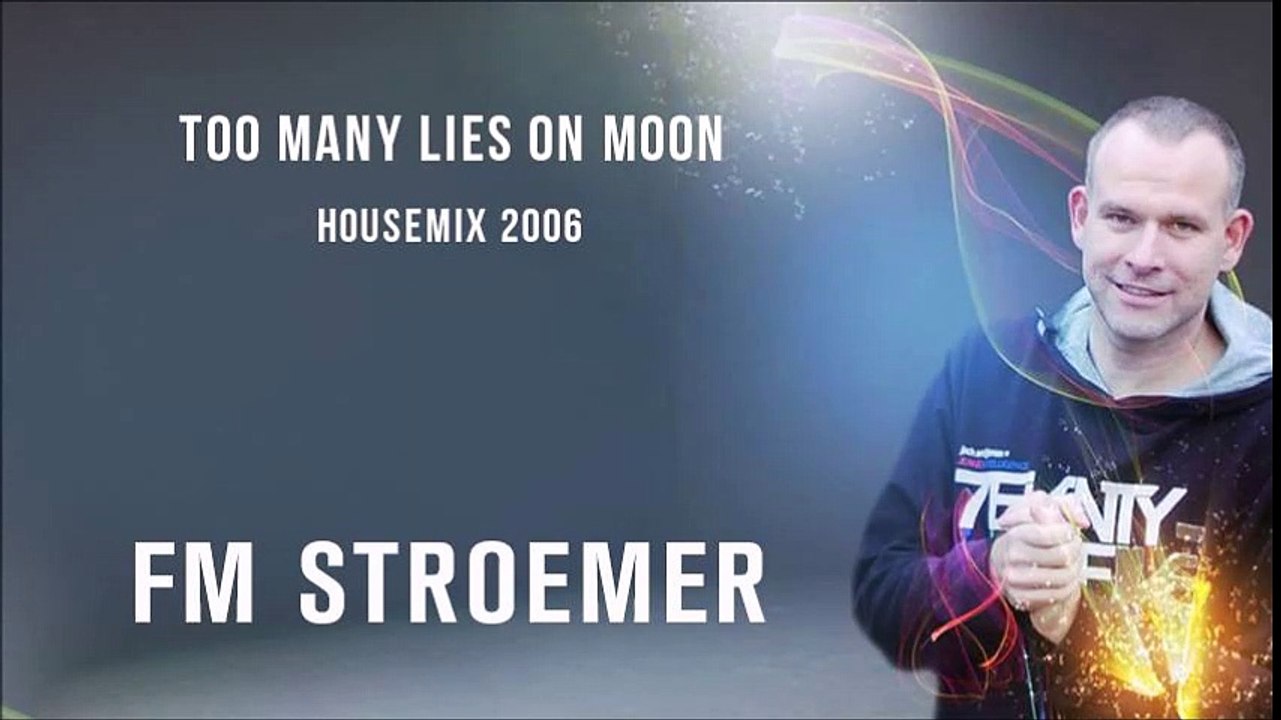 FM STROEMER - TOO MANY LIES ON MOON - Essential Housemix 2006 (52:55)