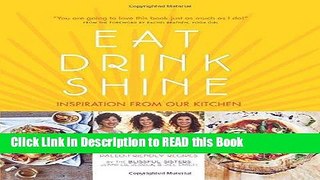 Read Book Eat Drink Shine: Inspiration from Our Kitchen: Gluten-free and Paleo-friendly Recipes by