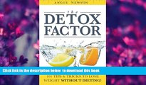 FREE [DOWNLOAD] The Detox Factor: 101 Tips   Tricks To Lose Weight Without Dieting! (Detox Cleanse