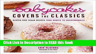 Download eBook BabyCakes Covers the Classics: Gluten-Free Vegan Recipes from Donuts to
