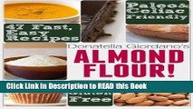 Read Book Almond Flour! Gluten Free   Paleo Diet Cookbook: 47 Irresistible Cooking   Baking