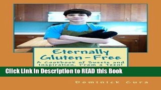 Read Book Eternally Gluten-Free: A Cookbook of Sweets and Inspiration, From a Teen! Full eBook