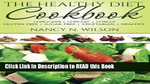 Read Book The Healthy Diet Cookbook: Low-Carb  |  Low-Fat  |  Low-GI Gluten-Free  |  Sugar-Free