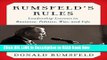 [Popular Books] Rumsfeld s Rules: Leadership Lessons in Business, Politics, War, and Life Book