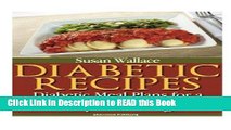 Read Book Diabetic Recipes [Second Edition]: Diabetic Meal Plans for a Healthy Diabetic Diet and