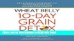 Read Book Wheat Belly 10-Day Grain Detox: Reprogram Your Body for Rapid Weight Loss and Amazing