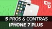 5 prós e contras do iPhone 7 Plus em comparação com os concorrentes - TecMundo