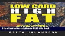 Read Book Low Carb High Fat: 10 Titles, Packed with Low Carb Recipes (Box Set: Eat Fat, High Fat