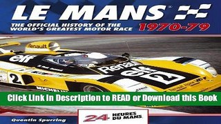 Read Book Le Mans 24 Hours 1970-79: The Official History of the World s Greatest Motor Race