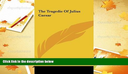 BEST PDF  The Tragedie Of Julius Caesar William Shakespeare Full Book