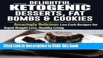Download eBook Ketogenic Diet: Delightful Ketogenic Desserts, Fat Bombs   Cookies: Amazingly
