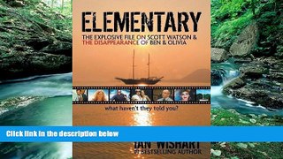 PDF [Download] Elementary: The Explosive File On Scott Watson And The Disappearance Of Ben
