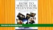 [Download]  How to Write for Television: A guide to writing and selling successful TV scripts