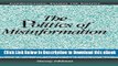 BEST PDF The Politics of Misinformation (Communication, Society and Politics) Download Online