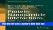 Download Protein-Nanoparticle Interactions: The Bio-Nano Interface (Springer Series in Biophysics)