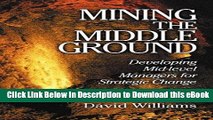 [Read Book] Mining The Middle Ground: Developing Mid-level Managers for Strategic Change Mobi