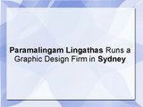 Paramalingam Lingathas Runs a Graphic Design Firm in Sydney