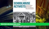 BEST PDF  Schoolhouse Activists: African American Educators and the Long Birmingham Civil Rights