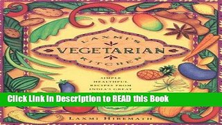 Read Book Laxmi s Vegetarian Kitchen: Simple, Healthful Recipes from India s Great Vegetarian