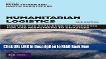 [Popular Books] Humanitarian Logistics: Meeting the Challenge of Preparing for and Responding to