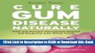 PDF [FREE] DOWNLOAD Cure Gum Disease Naturally: Heal and Prevent Periodontal Disease and