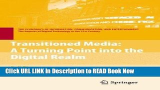 [Popular Books] Transitioned Media: A Turning Point into the Digital Realm (The Economics of